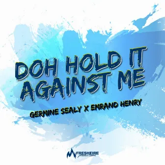 Doh Hold It Against Me by Germine Sealy