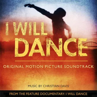 I Will Dance (Original Motion Picture Soundtrack) by Caleb Blood