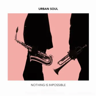 Nothing Is Impossible by Urban Soul