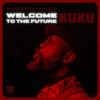 Welcome to the Future by Kuku