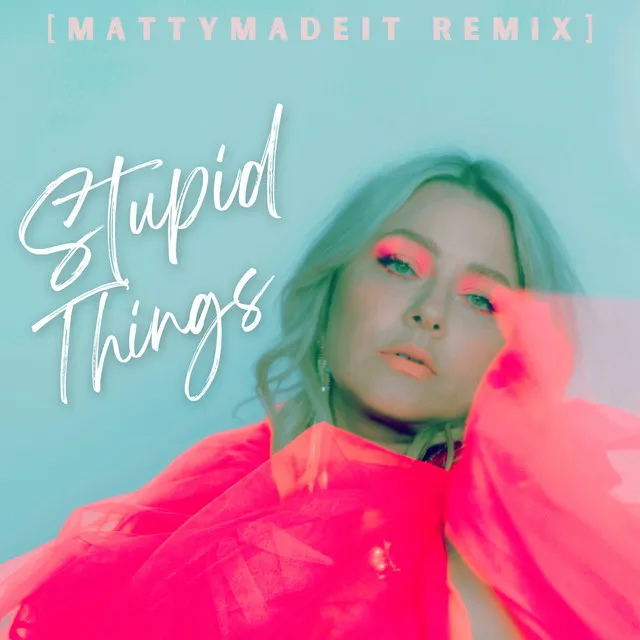 STUPID THINGS - MATTYMADEIT REMIX