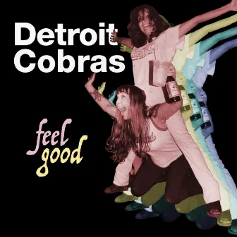 Feel Good by The Detroit Cobras