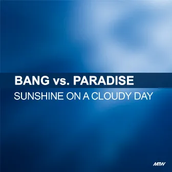 Sunshine On A Cloudy Day by Paradise