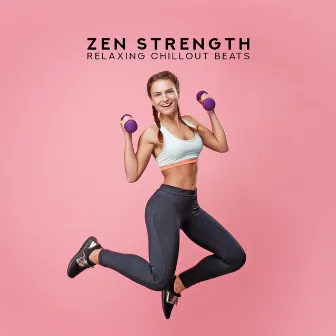 Zen Strength: Relaxing Chillout Beats, Balance Exercises, Inner Stretching, Your Yoga Time by Mantras Guru Maestro