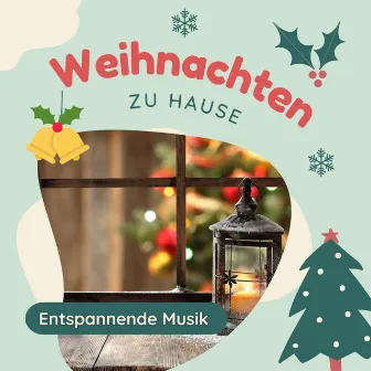 Weihnachten zu Hause: Entspannende Musik für entspannte Feiertage während der Ferien by Weihnachten Entspannungsmusik Maestro