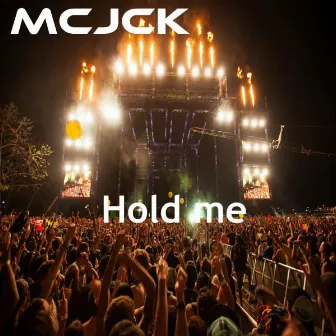 Hold Me by MCJCK