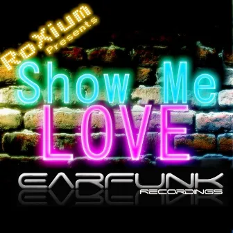 Roxium - Show Me Love by RoXium