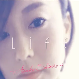 LIFE by Asuka Shimizu