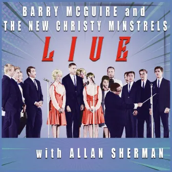 LIVE The New Christy Minstrels starring Barry McGuire plus Allan Sherman by New Christy Minstrels starring Barry McGuire