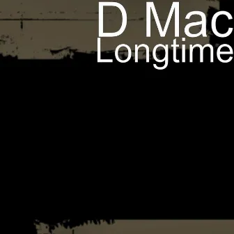 Longtime by D Mac