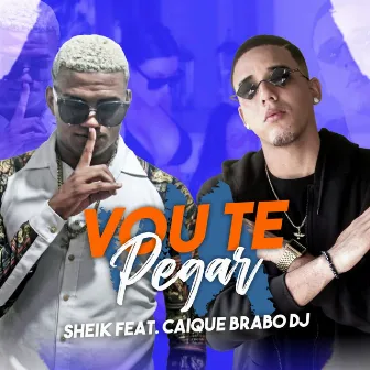 Vou Te Pegar by Sheik