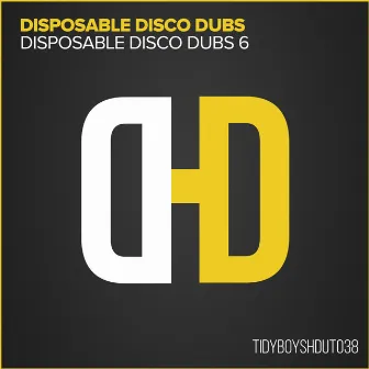 Disposable Disco Dubs 6 by Disposable Disco Dubs