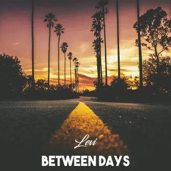 Between Days by Levi