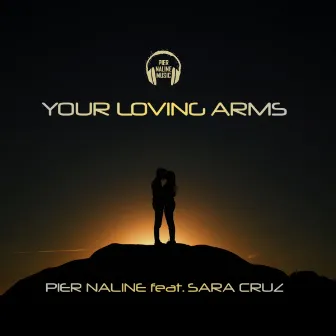 Your Loving Arms by Pier Naline