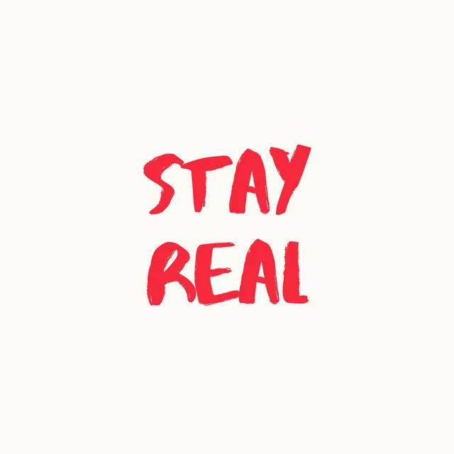 Stay Real