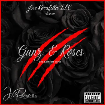 Gunz&Roses 3(The Komfort Zone) by Jose Rocafella