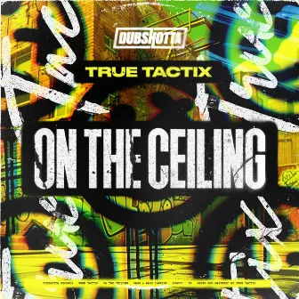 On The Ceiling by True Tactix