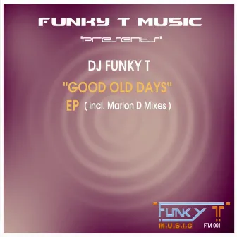 Good Old Days Ep by Dj Funky T