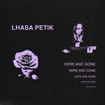 Here And Gone by Lhasa Petik