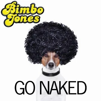 Go Naked by Bimbo Jones