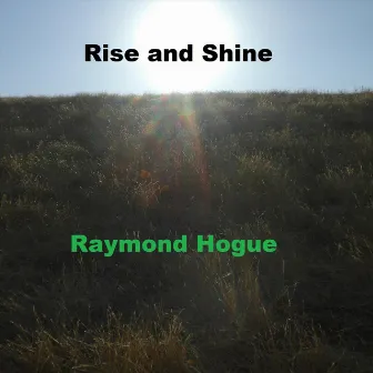 Rise and Shine by Raymond Hogue