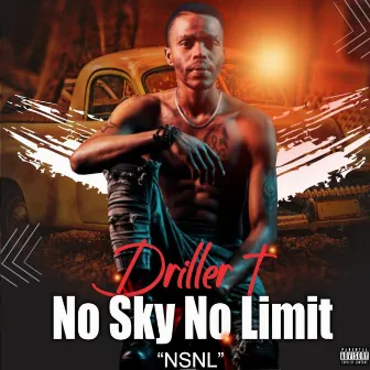 No Sky No Limit by Driller T