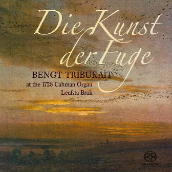 J.S. Bach: Die Kunst der Fuge by Bengt Tribukait