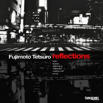 'Reflections' - EP by Fujimoto Tetsuro