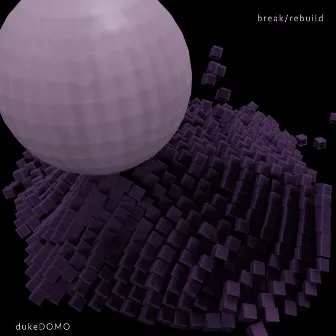 Break/Rebuild by Dukedomo