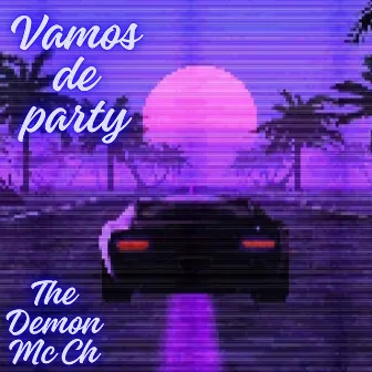 Vamos de Party by The Demon Mc Ch