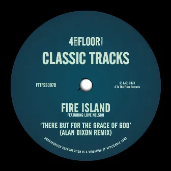 There But For The Grace of God (feat. Love Nelson) [Alan Dixon Remix] by Fire Island