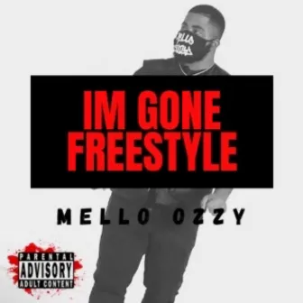 Im Gone (Freestyle) by Mello Ozzy