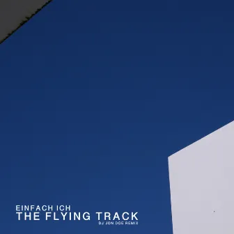 The Flying Track (DJ Jon Doe Remix) by Einfach Ich