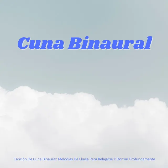 Canción De Cuna Binaural: Melodías De Lluvia Para Relajarse Y Dormir Profundamente