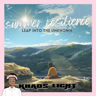 Summer Resilience: Leap Into The Unknown by Khaos Light