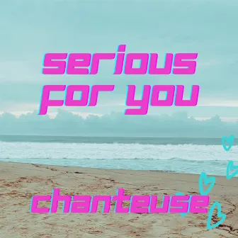 Serious For You by Chanteuse