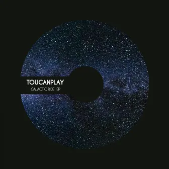 Galactic Ride EP by Toucanplay