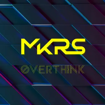 Overthink by MKRS