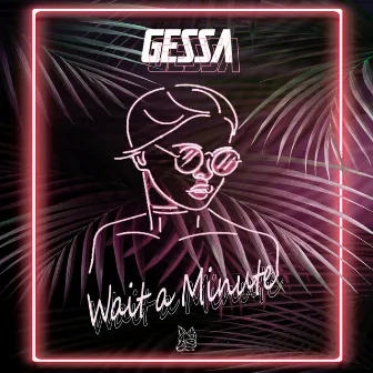 Wait a Minute by GESSA