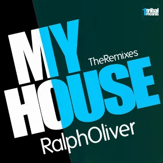 My House (The Remixes) by Ralph Oliver