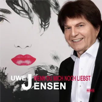 Wenn du mich noch liebst (Remix) by Uwe Jensen