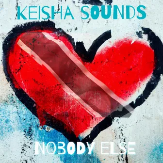 Nobody Else by Keisha Sounds