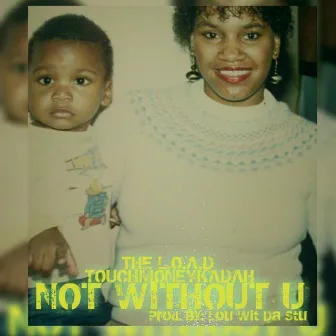 Not Without U by TouchMoney Kadah