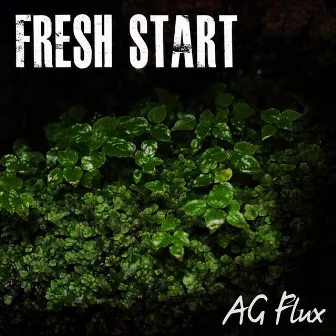 Fresh Start by AG Flux