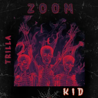 Zoom by Trilla Kid