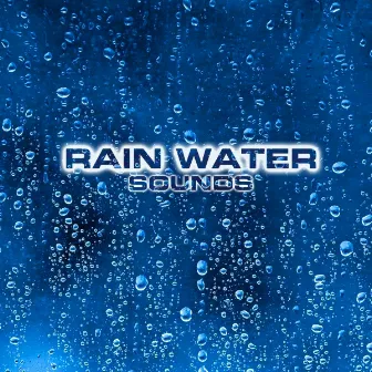 Rain Water Sounds by Rain Atmosphere Sounds