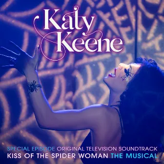 Katy Keene Special Episode - Kiss of the Spider Woman the Musical (Original Television Soundtrack) by Katy Keene Cast