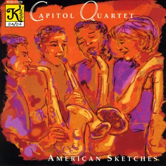 Capitol Quartet: American Sketches by Capitol Quartet