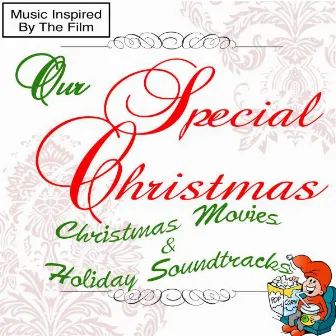 Our Special Christmas: Christmas Movies & Holiday Soundtracks (Music Inspired By the Film) by The Cinematic Film Band