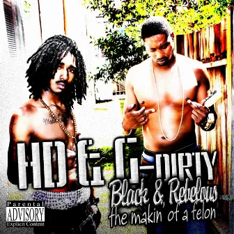 Black & Rebellious the Makin of a Felon by G-Dirty